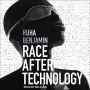 Race After Technology: Abolitionist Tools for the New Jim Code