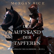 Der Aufstand der Tapferen: Von Königen und Zauberern - Buch 2