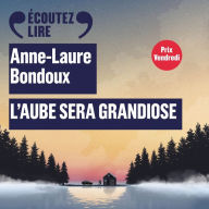 L'aube sera grandiose