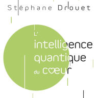 L'intelligence quantique du c¿ur: Un potentiel illimité à notre portée