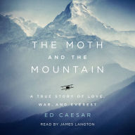 The Moth and the Mountain: A True Story of Love, War, and Everest