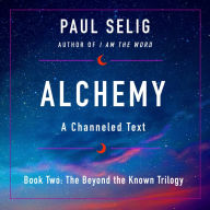 Alchemy: A Channeled Text