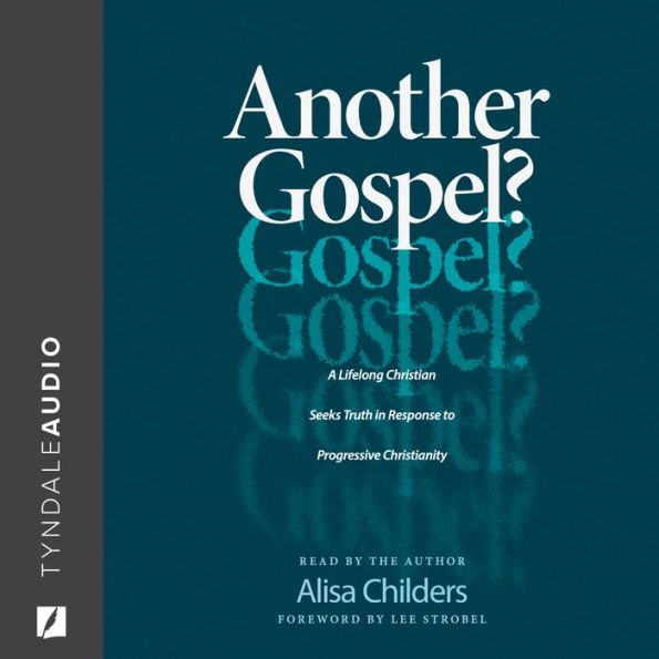 Another Gospel?: A Lifelong Christian Seeks Truth in Response to Progressive Christianity