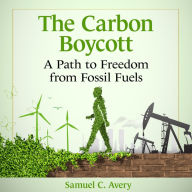 The Carbon Boycott: A Path to Freedom from Fossil Fuels