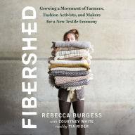 Fibershed: Growing a Movement of Farmers, Fashion Activists, and Makers for a New Textile Economy