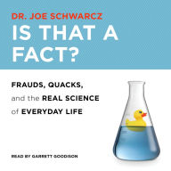 Is That a Fact?: Frauds, Quacks, and the Real Science of Everyday Life