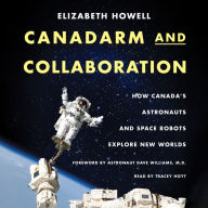 Canadarm and Collaboration: How Canada's Astronauts and Space Robots Explore New Worlds