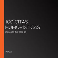 100 citas humorísticas: Colección 100 citas de