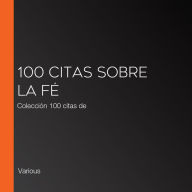 100 citas sobre la fé: Colección 100 citas de