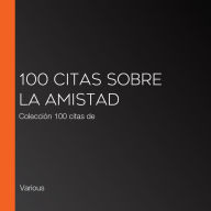 100 citas sobre la amistad: Colección 100 citas de