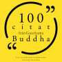 100 citat från Gauthama Buddha: Samling 100 Citat