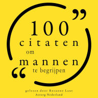 100 citaten om mannen te begrijpen: Collectie 100 Citaten van