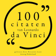 100 citaten van Leonardo da Vinci: Collectie 100 Citaten van