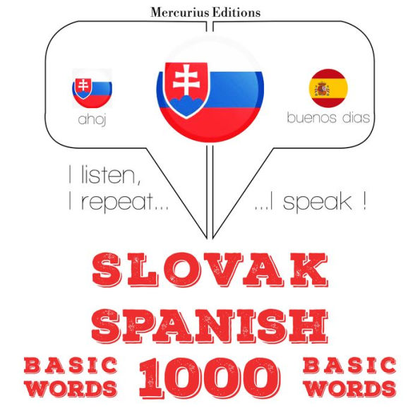 Slovenský - ¿panielsky: 1000 základných slov: I listen, I repeat, I speak : language learning course