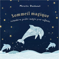 Sommeil magique - Relaxation guidée imagée pour enfants: Relaxation guidée imagée pour enfants