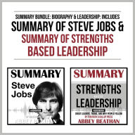 Summary Bundle: Biography & Leadership: Includes Summary of Steve Jobs & Summary of Strengths Based Leadership (Abridged)