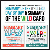 Summary Bundle: Diet & Education: Includes Summary of The Whole30 Day by Day & Summary of The Wild Card