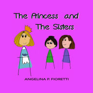 The Princess And The Sisters: A Fairy Tale Adaptation