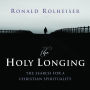 The Holy Longing: The Search for a Christian Spirituality