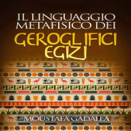 Il linguaggio metafisico dei geroglifici egizi