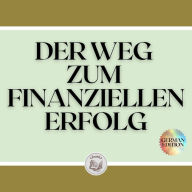 DER WEG ZUM FINANZIELLEN ERFOLG