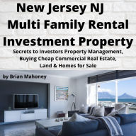 NEW JERSEY NJ Multi Family Rental Investment Property: Secrets to Investors Property Management, Buying Cheap Commercial Real Estate, Land & Homes for Sale