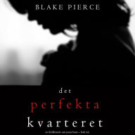 Det perfekta kvarteret (En thrillerserie om Jessie Hunt - Bok 2)