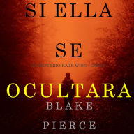 Si Ella Se Ocultara (Un Misterio Kate Wise-Libro 4)