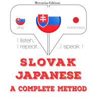 Slovenský - Japanese: kompletná metóda: I listen, I repeat, I speak : language learning course