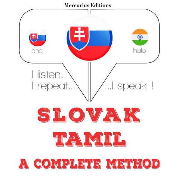Slovenský - Tamil: kompletná metóda: I listen, I repeat, I speak : language learning course
