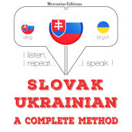 Slovenský - Ukrajinská: kompletná metóda: I listen, I repeat, I speak : language learning course