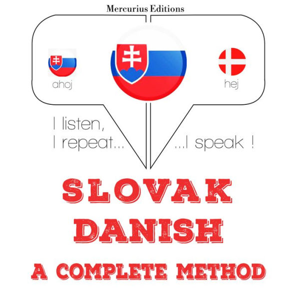 Slovenský - dánsky: kompletná metóda: I listen, I repeat, I speak : language learning course