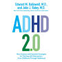 ADHD 2.0: New Science and Essential Strategies for Thriving with Distraction--from Childhood through Adulthood