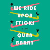 We Ride Upon Sticks: A Novel (Alex Award Winner)