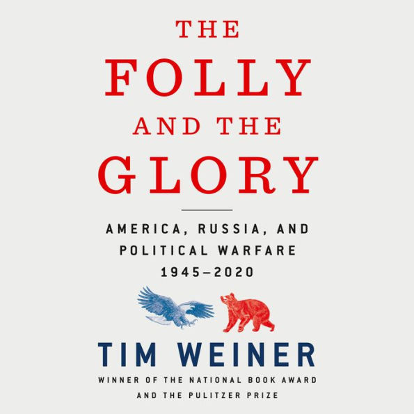 The Folly and the Glory: America, Russia, and Political Warfare 1945-2020