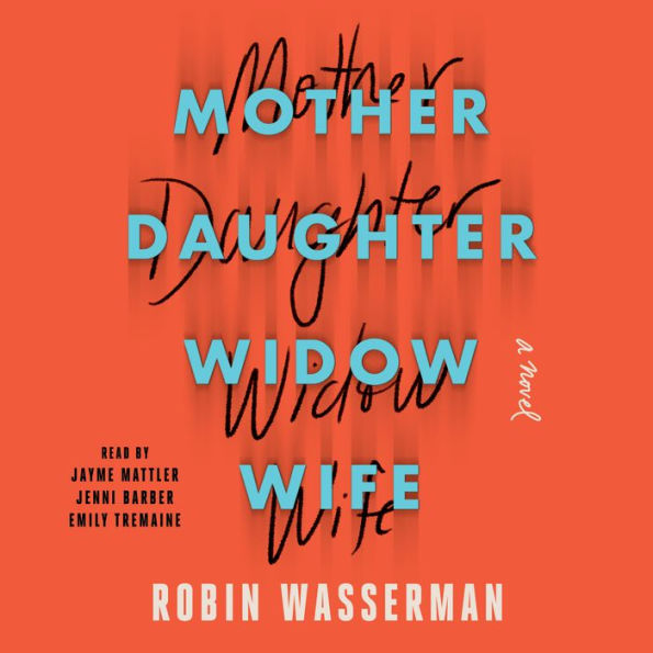 Mother Daughter Widow Wife: A Novel