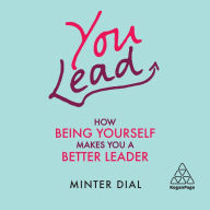 You Lead: How Being Yourself Makes You a Better Leader