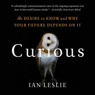 Curious: The Desire to Know and Why Your Future Depends On It