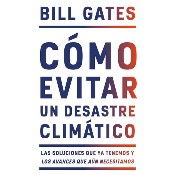 Cómo evitar un desastre climático: Las soluciones que ya tenemos y los avances que aún necesitamos