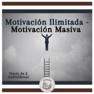 Motivación Ilimitada - Motivación Masiva (Serie de 2 Audiolibros)