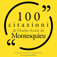 100 citazioni di Charles-Louis de Montesquieu: Le 100 citazioni di...