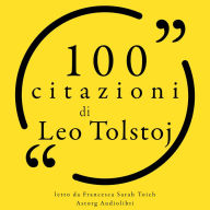 100 citazioni di Leo Tolstoj: Le 100 citazioni di...