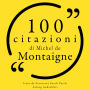 100 citazioni di Michel de Montaigne: Le 100 citazioni di...