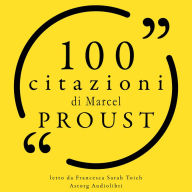 100 citazioni di Marcel Proust: Le 100 citazioni di...