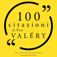 100 citazioni di Paul Valery: Le 100 citazioni di...