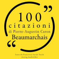 100 citazioni di Pierre-Augustin Caron de Beaumarchais: Le 100 citazioni di...