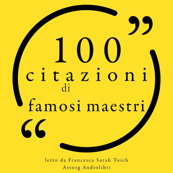 100 citazioni di famosi maestri: Le 100 citazioni di...