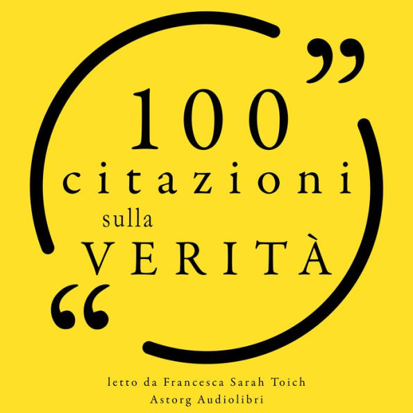 100 citazioni sulla verità: Le 100 citazioni di...