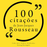 100 citações de Jean-Jacques Rousseau: Recolha as 100 citações de