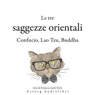 I Tre Re Magi cinese, Confucio, Lao Tzu, Buddha ...: Le migliori citazioni